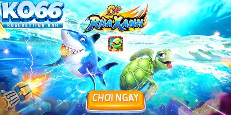 Hướng dẫn tham gia chơi bắn cá rùa xanh